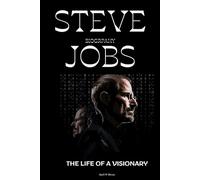 Steve Jobs Biography: The life of a visionary