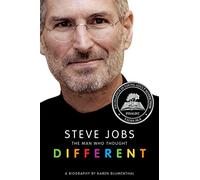 Steve Jobs: The Man Who Thought Different