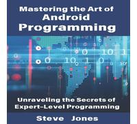 Steve Jones Mastering the Art of Android Programming: Unraveling the Secrets Steve Jones Multicolor