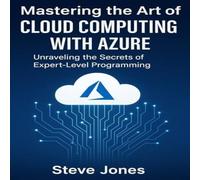 Steve Jones Mastering the Art of Cloud Computing with Azure: Unraveling the Steve Jones Multicolor