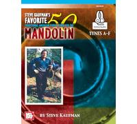Steve Kaufman's Favorite 50 Mandolin, Tunes A-F: Traditional American Fiddle Tunes