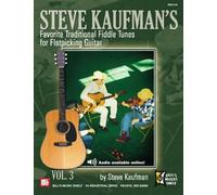 Steve Kaufman's Favorite Traditional Fiddle Tunes for Flatpicking Guitar, Volume 3: For Flatpicking Gtr Vl.3