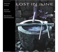 STEVE LACY/KENT CARTER/ANDREA CENTAZZO - Kent Carter/Andrea Centazzo/Steve Lacy (Sax) - Lost In June