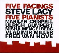 Steve Lacy With Crispell/Mengelberg/Gumpert/Miller/Van Hove - Five Facings Five Pianists - NAXOS