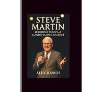STEVE MARTIN: SERIOUSLY FUNNY-A COMEDY ICON'S JOURNEY