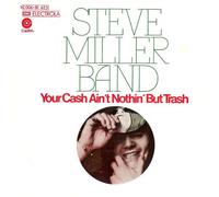 Steve Miller Band - Your Cash Ain't Nothin' But Trash - Capitol Records - 1C 006-81 625, EMI Electrola - 1C 006-81 625