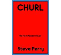 Steve Perry Churl: The Final Matador Novel Paperback Book Steve Perry Multicolor