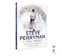Steve Perryman: A Spur Forever: My Lilywhite and Blue Life