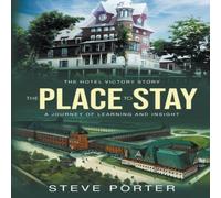 Steve Porter The Place to Stay: The Hotel Victory Story: A Journey of Learning Steve Porter Multicolor