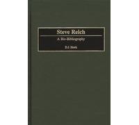 Steve Reich: A Bio-Bibliography: 89 (Bio-Bibliographies in Music)