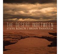 Steve Roach & Brian Parnham - The Desert Inbetween