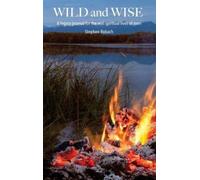 Steve Robach Wild and Wise - A legacy journal for the real spiritual (Hardback)