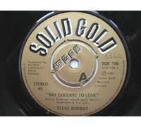 Steve Rodway - Rodway, Steve Say Goodbye To Love 7" Solid Gold SGR106 EX 1981 there is handwritten number on label and 2mm drill hole in label rim