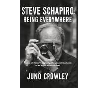 STEVE SCHAPIRO: BEING EVERYWHERE: A Lens on History: Capturing the Unseen Moments of an Iconic Photographer