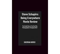 Steve Schapiro: Being Everywhere Movie Review: The Untold Story of the Man Who Photographed a Changing World