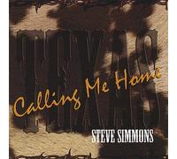 Steve Simmons - Texas Calling Me Home