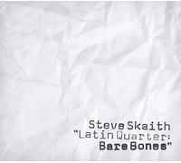 Steve Skaith - Latin Quarter: Bare Bones