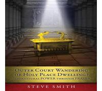 Steve Smith Outer Court Wandering or Holy Place Dwelling? Supernatural POWER Steve Smith Multicolor