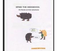 Steve Smith Spike the Hedgehog. His friends & adventures. Paperback Book Steve Smith Multicolor