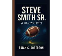 STEVE SMITH SR.: A Life in Sports