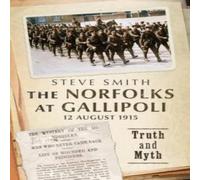 Steve Smith The Norfolks at Gallipoli 12 August 1915 Hardback Book Steve Smith Multicolor
