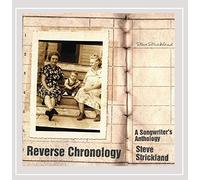 Steve Strickland - Reverse Chronology: a Songwriter's Anthology