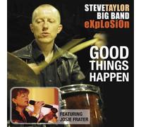 STEVE TAYLOR BIG BAND EXPLOSION - Good Things Happen