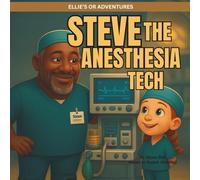 Steve the Anesthesia Tech (Ellie's OR Adventures)