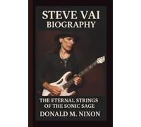STEVE VAI: THE ETERNAL STRINGS OF THE SONIC SAGE
