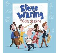 Steve Waring - 50 Ans de Scene