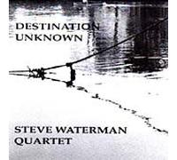 Steve Waterman Quartet - Destination Unknown
