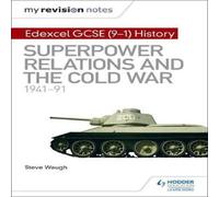 Steve Waugh My Revision Notes: Edexcel GCSE (9-1) History: Superpower relations & the Cold War, 1941 - 91 Book Steve Waugh Multicolor