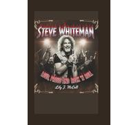 STEVE WHITEMAN: Loud, Proud, and Rock ’n’ Roll