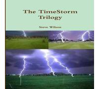 Steve Wilson The TimeStorm Trilogy Paperback Book Steve Wilson Multicolor