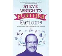 STEVE WRIGHT’S FURTHER FACTOIDS: Strange and entertaining facts from the hit Radio 2 show
