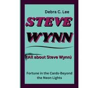 STEVE WYNN: Steve Wynn: Fortune in the Cards - Beyond the Neon Lights (All about Steve Wynn) (Secret Order of the Guardians-Enigma of the Ancient World)