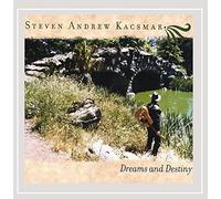 Steven Andrew Kacsmar - Dreams and Destiny