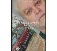 Steven Avery: The Real Story: A Wisconsin Murder Mystery