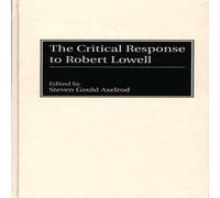 Steven Axelrod The Critical Response to Robert Lowell Hardcover Book Steven Axelrod Multicolor