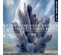 Brown Reininger Bodson - Clear Tears / Troubled Waters
