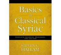 Steven C. Hallam Basics of Classical Syriac (Paperback)