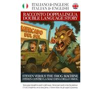 Steven contro la macchina dello smog - Racconto Doppia Lingua - Italiano / Inglese: Per Studenti di Inglese o Italiano (Racconti Doppia Lingua di Simple English Read)