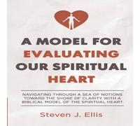 Steven Ellis A Model for Evaluating Our Spiritual Heart: Navigating Through a Steven Ellis Multicolor