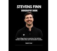 STEVEN FINN BIOGRAPHY BOOK: From Village Dust to Lords Glory The Tall Fast Bowlers Restless Rise and Unbreakable Comeback