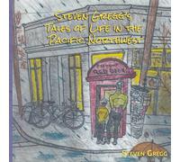 Steven Gregg's Tales of Life in the Pacific Northwest
