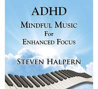 Steven Halpern - Adhd Mindful Music For Enhanced Focus