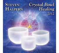Steven Halpern - Crystal Bowl Healing (2012 Re-master)