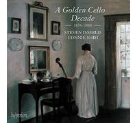 Steven Isserlis, Connie Shih – A Golden Cello Decade, 1878-1888 – Hyperion