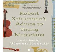 Steven Isserlis Robert Schumann's Advice to Young Musicians Paperback Book Steven Isserlis Multicolor