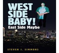 Steven J. Simmons West Side Baby : East Side Maybe Paperback Book Steven J. Simmons Multicolor